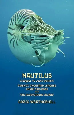 Nautilus: Una secuela de 20.000 leguas de viaje submarino y La isla misteriosa de Julio Verne - Nautilus: A sequel to Jules Verne's 20,000 Leagues under the Seas and The Mysterious Island