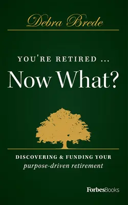 Se ha jubilado... ¿y ahora qué? Descubriendo y Financiando tu Jubilación con Propósito - You're Retired...Now What?: Discovering & Funding Your Purpose-Driven Retirement