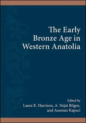 La primera Edad del Bronce en Anatolia Occidental - The Early Bronze Age in Western Anatolia