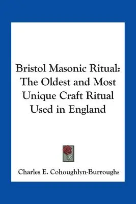 El Ritual Masónico de Bristol: El Ritual Más Antiguo y Único Utilizado en Inglaterra - Bristol Masonic Ritual: The Oldest and Most Unique Craft Ritual Used in England