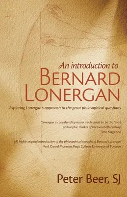 Una introducción a Bernard Lonergan: Explorando la aproximación de Lonergan a las grandes cuestiones filosóficas - An Introduction to Bernard Lonergan: Exploring Lonergan's approach to the great philosophical questions