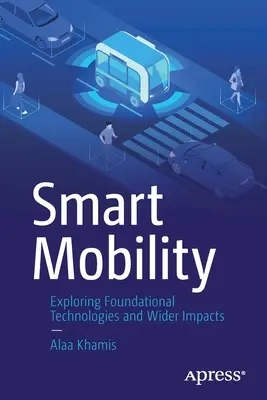 Movilidad inteligente: Exploración de las tecnologías fundamentales y sus repercusiones más amplias - Smart Mobility: Exploring Foundational Technologies and Wider Impacts