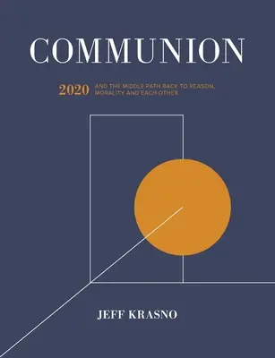 Comunión: 2020 y el camino del medio para volver a la razón, a la moral y a los demás - Communion: 2020 and the Middle Path Back to Reason, Morality and Each Other