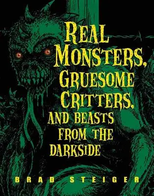 Monstruos reales, bichos espantosos y bestias del lado oscuro - Real Monsters, Gruesome Critters, and Beasts from the Darkside