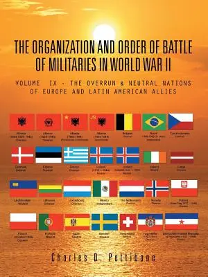 La organización y el orden de batalla de los ejércitos en la Segunda Guerra Mundial: Volumen IX - Las naciones invadidas y neutrales de Europa y los aliados latinoamericanos - The Organization and Order of Battle of Militaries in World War II: Volume IX - The Overrun & Neutral Nations of Europe and Latin American Allies