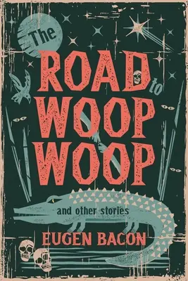 El camino a Woop Woop y otras historias - The Road to Woop Woop and Other Stories