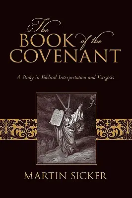 El libro de la Alianza: Un estudio de interpretación y exégesis bíblicas - The Book of the Covenant: A Study in Biblical Interpretation and Exegesis