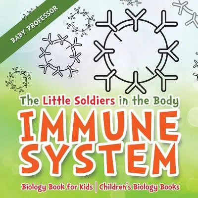 Los soldaditos del cuerpo - Sistema inmunitario - Libro de Biología para niños - Libros infantiles de Biología - The Little Soldiers in the Body - Immune System - Biology Book for Kids - Children's Biology Books