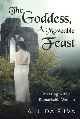 La diosa, un festín móvil: Encuentros con una mujer extraordinaria - The Goddess, A Moveable Feast: Meetings with a Remarkable Woman