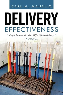 Eficacia de la Entrega: Simple, Incremental, Value-Add for Effective Delivery - Delivery Effectiveness: Simple, Incremental, Value-Add for Effective Delivery