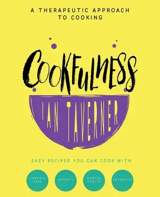 Cookfulness: Un enfoque terapéutico de la cocina - Cookfulness: A Therapeutic Approach To Cooking