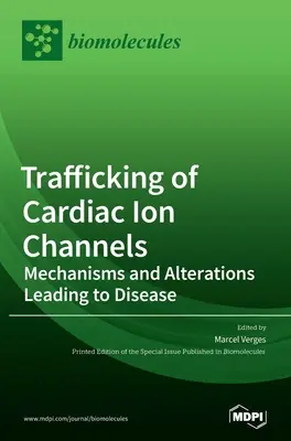 Trafficking of Cardiac Ion Channels: Mecanismos y alteraciones que conducen a la enfermedad - Trafficking of Cardiac Ion Channels: Mechanisms and Alterations Leading to Disease