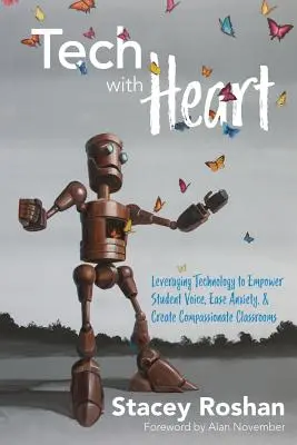 Tecnología con corazón: Aprovechar la tecnología para potenciar la voz de los estudiantes, aliviar la ansiedad y crear aulas compasivas - Tech with Heart: Leveraging Technology to Empower Student Voice, Ease Anxiety, and Create Compassionate Classrooms
