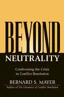 Más allá de la neutralidad: Afrontar la crisis en la resolución de conflictos - Beyond Neutrality: Confronting the Crisis in Conflict Resolution