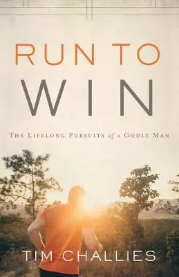 Correr para ganar: la búsqueda de toda una vida de un hombre piadoso - Run to Win: The Lifelong Pursuits of a Godly Man