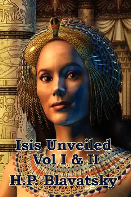 Isis al Descubierto Vol. I y II - Isis Unveiled Vol I & II