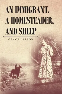 Un inmigrante, un granjero y ovejas - An Immigrant, A Homesteader, and Sheep