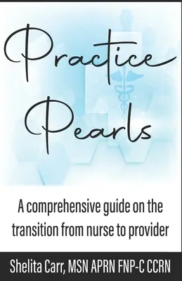 Perlas prácticas: Una guía completa sobre la transición de enfermero a proveedor - Practice Pearls: A comprehensive guide on the transition from nurse to provider