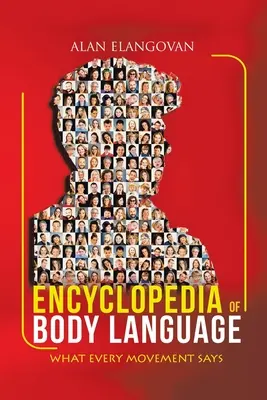 Enciclopedia del lenguaje corporal: Lo que dice cada movimiento - Encyclopedia of Body Language: What Every Movement Says