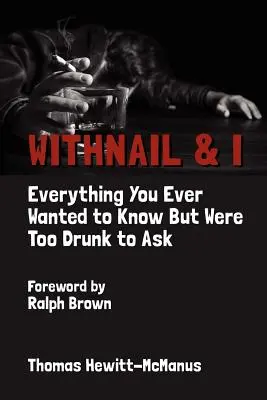 Withnail y yo: Todo lo que siempre quiso saber pero estaba demasiado borracho para preguntarlo - Withnail & I: Everything You Ever Wanted to Know But Were Too Drunk to Ask