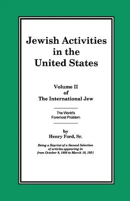 El judío internacional Volumen II: Actividades judías en Estados Unidos - The International Jew Volume II: Jewish Activities in the United States