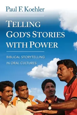 Contar historias de Dios con poder: la narración bíblica en las culturas orales - Telling God S Stories with Power: Biblical Storytelling in Oral Cultures