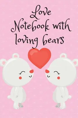 Cuaderno del amor con osos amorosos - Love Notebook with loving bears