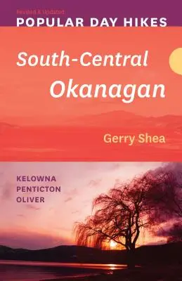 Popular Day Hikes: South-Central Okanagan -- Revisado y actualizado: Kelowna - Penticton - Oliver - Popular Day Hikes: South-Central Okanagan -- Revised & Updated: Kelowna - Penticton - Oliver