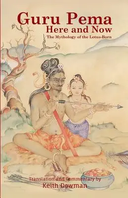 Gurú Pema Aquí y Ahora: La Mitología del Nacido del Loto - Guru Pema Here and Now: The Mythology of the Lotus Born