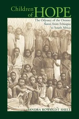 Children of Hope: The Odyssey of the Oromo Slaves from Ethiopia to South Africa (Hijos de la esperanza: la odisea de los esclavos oromo de Etiopía a Sudáfrica) - Children of Hope: The Odyssey of the Oromo Slaves from Ethiopia to South Africa