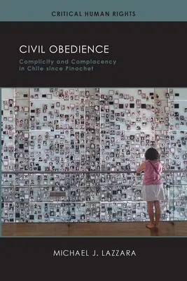 Obediencia Civil: Complicidad y complacencia en Chile desde Pinochet - Civil Obedience: Complicity and Complacency in Chile Since Pinochet