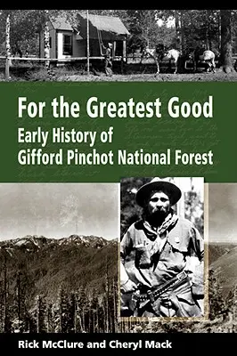 Por el bien común: Historia temprana del Bosque Nacional Gifford Pinchot - For the Greatest Good: Early History of Gifford Pinchot National Forest