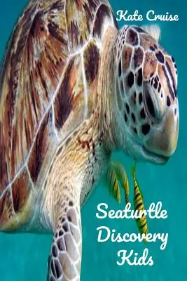 Seaturtle Discovery Kids: Historias Marinas De Tortugas Marinas Simpáticas Con Imágenes Divertidas, Fotos Y Memes De Tortugas Marinas Para Niños - Seaturtle Discovery Kids: Sea Stories Of Cute Sea Turtles With Funny Pictures, Photos & Memes Of Seaturtles For Children