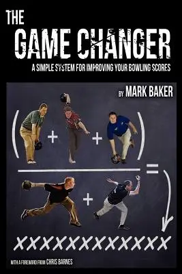 The Game Changer: Un sistema sencillo para mejorar sus puntuaciones en los bolos - The Game Changer: A Simple System for Improving Your Bowling Scores