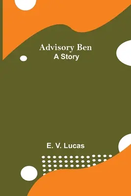 Advisory Ben: Una historia - Advisory Ben: A Story