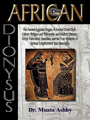 Dioniso africano: Los antiguos orígenes egipcios del mito, la cultura, la religión y la filosofía de la antigua Grecia y de la masonería moderna, Frater griega - African Dionysus: The Ancient Egyptian Origins of Ancient Greek Myth, Culture, Religion and Philosophy, and Modern Masonry, Greek Frater