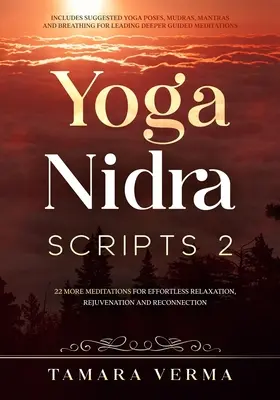 Yoga Nidra Scripts 2: Más Meditaciones para la Relajación sin Esfuerzo, Rejuvenecimiento y Reconexión - Yoga Nidra Scripts 2: More Meditations for Effortless Relaxation, Rejuvenation and Reconnection