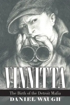 Vinnitta: El nacimiento de la mafia de Detroit - Vinnitta: The Birth of the Detroit Mafia