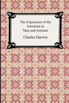 La expresión de las emociones en el hombre y en los animales - The Expression of the Emotions in Man and Animals