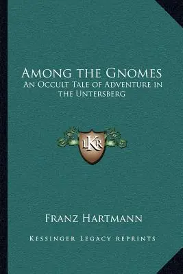 Entre gnomos: Un cuento oculto de aventuras en Untersberg - Among the Gnomes: An Occult Tale of Adventure in the Untersberg