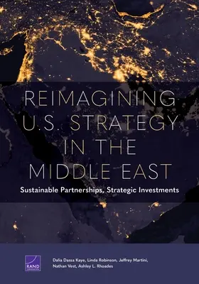 Reimagining U.S. Strategy in the Middle East: Asociaciones sostenibles, inversiones estratégicas - Reimagining U.S. Strategy in the Middle East: Sustainable Partnerships, Strategic Investments