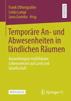 Temporre An- Und Abwesenheiten in Lndlichen Rumen: Auswirkungen Multilokaler Lebensweisen Auf Land und Gesellschaft - Temporre An- Und Abwesenheiten in Lndlichen Rumen: Auswirkungen Multilokaler Lebensweisen Auf Land Und Gesellschaft