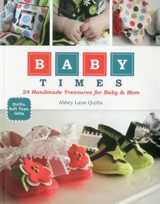 Baby Times: 24 tesoros hechos a mano para el bebé y la mamá - Baby Times: 24 Handmade Treasures for Baby & Mom