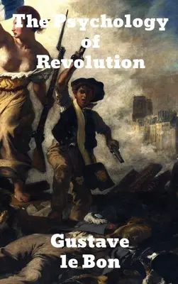 La psicología de la revolución - The Psychology of Revolution