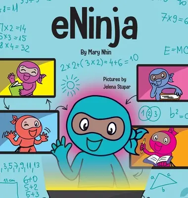 eNinja: Un libro infantil sobre prácticas de aprendizaje virtual para el éxito de los estudiantes en línea - eNinja: A Children's Book About Virtual Learning Practices for Online Student Success