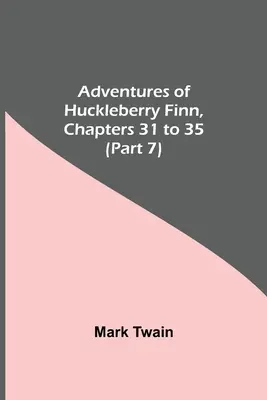 Las aventuras de Huckleberry Finn, capítulos 31 a 35 (7ª parte) - Adventures Of Huckleberry Finn, Chapters 31 To 35 (Part 7)