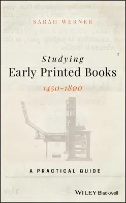 El estudio de los primeros libros impresos, 1450-1800: Guía práctica - Studying Early Printed Books, 1450-1800: A Practical Guide