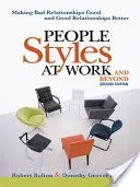 Estilos de personas en el trabajo... y más allá: Cómo hacer que las relaciones malas sean buenas y las buenas, mejores - People Styles at Work...and Beyond: Making Bad Relationships Good and Good Relationships Better