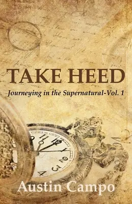 Atención: El viaje a lo sobrenatural - Take Heed: Journeying in the Supernatural