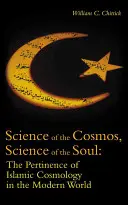 Ciencia del cosmos, ciencia del alma: la importancia de la cosmología islámica en el mundo moderno - Science of the Cosmos, Science of the Soul: The Pertinence of Islamic Cosmology in the Modern World